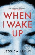Kniha: When I Wake Up (Jessica Jarlvi). Aria, 2017 Kniha: When I Wake Up (Jessica Jarlvi). Aria, 2017