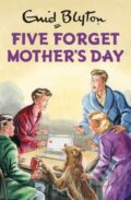 Kniha: Five Forget Mother's Day (Bruno Vincent). Quercus, 2017 Kniha: Five Forget Mother's Day (Bruno Vincent). Quercus, 2017