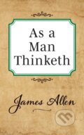 Kniha: As a Man Thinketh (Allen James). G&D Media, 2019 Kniha: As a Man Thinketh (Allen James). G&D Media, 2019