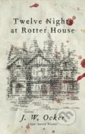 Kniha: Twelve Nights at Rotter House (J.W. Ocker). , 2019 Kniha: Twelve Nights at Rotter House (J.W. Ocker). , 2019
