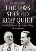 Kniha: The Jews Should Keep Quiet (Rafael Medoff). , 2019 Kniha: The Jews Should Keep Quiet (Rafael Medoff). , 2019