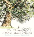 Kniha: The Things That I LOVE about TREES (Chris Butterworth). Walker books, 2019 Kniha: The Things That I LOVE about TREES (Chris Butterworth). Walker books, 2019