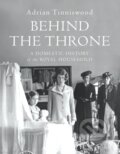Kniha: Behind the Throne (Adrian Tinniswood). Jonathan Cape, 2018 Kniha: Behind the Throne (Adrian Tinniswood). Jonathan Cape, 2018