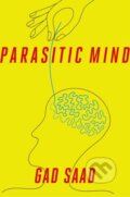 Kniha: The Parasitic Mind (Gad Saad). , 2020 Kniha: The Parasitic Mind (Gad Saad). , 2020