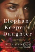 Kniha: The Elephant Keeper's Daughter (Julia Drosten). , 2018 Kniha: The Elephant Keeper's Daughter (Julia Drosten). , 2018