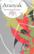 Kniha: Aranyak (Bibhutibhushan Bandyopadhyay). Seagull Books London Ltd, 2018 Kniha: Aranyak (Bibhutibhushan Bandyopadhyay). Seagull Books London Ltd, 2018