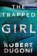 Kniha: The Trapped Girl (Robert Dugoni). Thomas & Mercer, 2017 Kniha: The Trapped Girl (Robert Dugoni). Thomas & Mercer, 2017