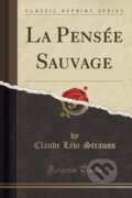 Kniha: La Pense Sauvage (Claude Levi-Strauss). Forgotten Books, 2018 Kniha: La Pense Sauvage (Claude Levi-Strauss). Forgotten Books, 2018