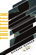 Kniha: Thirteen (Richard Morgan). Gollancz, 2018 Kniha: Thirteen (Richard Morgan). Gollancz, 2018