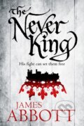 Kniha: The Never King (James Abbott). Pan Books, 2017 Kniha: The Never King (James Abbott). Pan Books, 2017