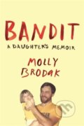 Kniha: Bandit (Molly Brodak). Icon Books, 2017 Kniha: Bandit (Molly Brodak). Icon Books, 2017