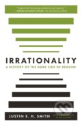 Kniha: Irrationality (Justin E. H. Smith). Princeton University Press, 2020 Kniha: Irrationality (Justin E. H. Smith). Princeton University Press, 2020