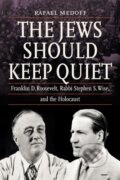 Kniha: The Jews Should Keep Quiet (Rafael Medoff). , 2021 Kniha: The Jews Should Keep Quiet (Rafael Medoff). , 2021