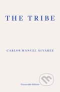 Kniha: The Tribe (Carlos Manuel Alvarez). Fitzcarraldo Editions, 2022 Kniha: The Tribe (Carlos Manuel Alvarez). Fitzcarraldo Editions, 2022