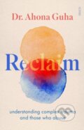 Kniha: Reclaim (Dr Ahona Guha). Scribe Publications, 2023 Kniha: Reclaim (Dr Ahona Guha). Scribe Publications, 2023