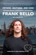 Kniha: Fathers, Brothers, and Sons: Surviving Anguish, Abandonment, and Anthrax (Frank Bello). Rare Bird Books, 2021 Kniha: Fathers, Brothers, and Sons: Surviving Anguish, Abandonment, and Anthrax (Frank Bello). Rare Bird Books, 2021