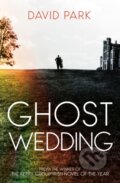 Kniha: Ghost Wedding (David Park). Oneworld Publications, 2025 Kniha: Ghost Wedding (David Park). Oneworld Publications, 2025