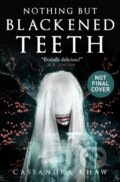 Kniha: Nothing But Blackened Teeth (Cassandra Khaw). Titan Books, 2021 Kniha: Nothing But Blackened Teeth (Cassandra Khaw). Titan Books, 2021