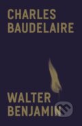 Kniha: Charles Baudelaire (Walter Benjamin). Verso, 2023 Kniha: Charles Baudelaire (Walter Benjamin). Verso, 2023