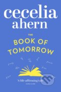Kniha: The Book of Tomorrow (Cecelia Ahern). HarperCollins, 2012 Kniha: The Book of Tomorrow (Cecelia Ahern). HarperCollins, 2012