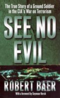 Kniha: See No Evil (Robert Baer). Arrow Books, 2002 Kniha: See No Evil (Robert Baer). Arrow Books, 2002