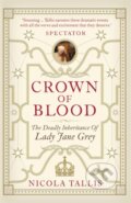 Kniha: Crown of Blood (Nicola Tallis). Michael O'Mara Books Ltd, 2017 Kniha: Crown of Blood (Nicola Tallis). Michael O'Mara Books Ltd, 2017