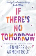Kniha: If There's No Tomorrow (Jennifer L. Armentrout). , 2017 Kniha: If There's No Tomorrow (Jennifer L. Armentrout). , 2017