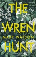 Kniha: The Wren Hunt (Mary Watson). Bloomsbury, 2019 Kniha: The Wren Hunt (Mary Watson). Bloomsbury, 2019