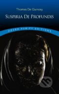 Kniha: Suspiria de Profundis (Thomas De Quincey). Dover Publications, 2019 Kniha: Suspiria de Profundis (Thomas De Quincey). Dover Publications, 2019