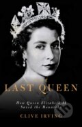 Kniha: The Last Queen (Clive Irving). Biteback, 2020 Kniha: The Last Queen (Clive Irving). Biteback, 2020