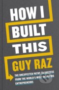 Kniha: How I Built This (Guy Raz). Mariner Books, 2020 Kniha: How I Built This (Guy Raz). Mariner Books, 2020