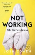 Kniha: Not Working (Josh Cohen). Granta Books, 2020 Kniha: Not Working (Josh Cohen). Granta Books, 2020