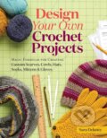 Kniha: Design Your Own Crochet Projects (Sara Delaney). Storey Publishing, 2017 Kniha: Design Your Own Crochet Projects (Sara Delaney). Storey Publishing, 2017