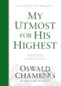 Kniha: My Utmost for His Highest (Oswald Chambers a James Reimann). , 2017 Kniha: My Utmost for His Highest (Oswald Chambers a James Reimann). , 2017