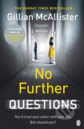 Kniha: No Further Questions (Gillian McAllister). Penguin Books, 2018 Kniha: No Further Questions (Gillian McAllister). Penguin Books, 2018