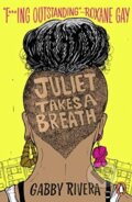 Kniha: Juliet Takes a Breath (Gabby Rivera). Penguin Books, 2019 Kniha: Juliet Takes a Breath (Gabby Rivera). Penguin Books, 2019