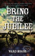 Kniha: Bring the Jubilee (Ward Moore). Dover Publications, 2019 Kniha: Bring the Jubilee (Ward Moore). Dover Publications, 2019