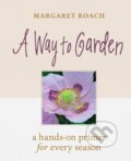 Kniha: A Way to Garden (Margaret Roach). Timber, 2019 Kniha: A Way to Garden (Margaret Roach). Timber, 2019