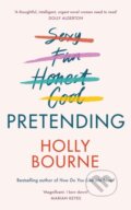 Kniha: Pretending (Holly Bourne). Hodder and Stoughton, 2020 Kniha: Pretending (Holly Bourne). Hodder and Stoughton, 2020