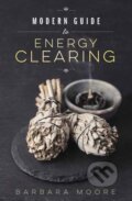 Kniha: Modern Guide to Energy Clearing (Barbara Moore). Llewellyn Publications, 2018 Kniha: Modern Guide to Energy Clearing (Barbara Moore). Llewellyn Publications, 2018