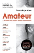 Kniha: Amateur (Thomas Page McBee). Canongate Books, 2019 Kniha: Amateur (Thomas Page McBee). Canongate Books, 2019