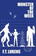 Kniha: Monster of the Week (F.T. Lukens). , 2019 Kniha: Monster of the Week (F.T. Lukens). , 2019