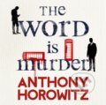 Kniha: The Word Is Murder (Anthony Horowitz). , 2017 Kniha: The Word Is Murder (Anthony Horowitz). , 2017