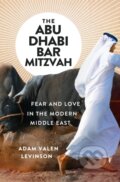 Kniha: The Abu Dhabi Bar Mitzvah (Adam Valen Levinson). WW Norton & Co, 2017 Kniha: The Abu Dhabi Bar Mitzvah (Adam Valen Levinson). WW Norton & Co, 2017