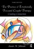 Kniha: The Practice of Emotionally Focused Couple Therapy (Susan M. Johnson). Routledge, 2019 Kniha: The Practice of Emotionally Focused Couple Therapy (Susan M. Johnson). Routledge, 2019