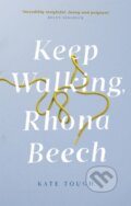 Kniha: Keep Walking Rhona Beech (Kate Tough). Abacus, 2019 Kniha: Keep Walking Rhona Beech (Kate Tough). Abacus, 2019