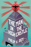Kniha: The Man In The High Castle (Philip K Dick). Gollancz, 2017 Kniha: The Man In The High Castle (Philip K Dick). Gollancz, 2017