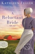 Kniha: A Reluctant Bride (Kathleen Fuller). Zondervan, 2019 Kniha: A Reluctant Bride (Kathleen Fuller). Zondervan, 2019