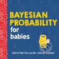 Kniha: Bayesian Probability for Babies (Chris Ferrie). , 2019 Kniha: Bayesian Probability for Babies (Chris Ferrie). , 2019