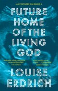 Kniha: Future Home of the Living God (Louise Erdrich). Corsair, 2018 Kniha: Future Home of the Living God (Louise Erdrich). Corsair, 2018